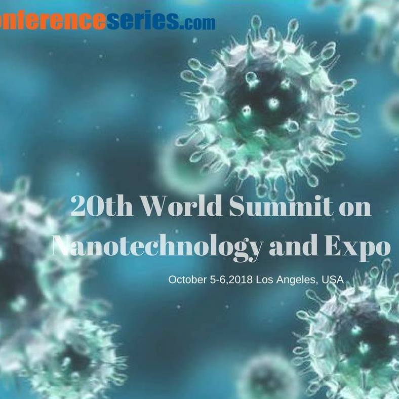20th World Summit on Nanotechnology and Expo - October 5-6, 2018 - Los Angeles, California, USA